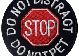 Stop Do Not Distract Do not Pet - Round Embroidered Patch