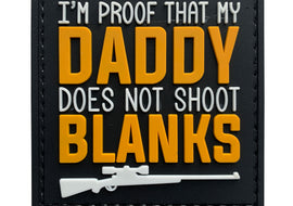 I'm Proof That My Daddy Does Not Shoot Blanks PVC Patch