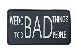 We do Bad Things to Bad People - Black - PVC Patch - Tactically Suited
