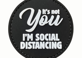 It's not YOU. I'm Social Distancing PVC Patch Black - Tactically Suited