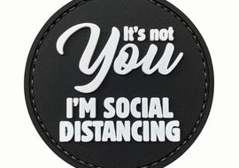 It's not YOU. I'm Social Distancing PVC Patch Black - Tactically Suited