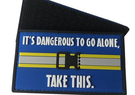 It's Dangerous to Go Alone Take This - PVC Patch