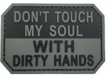 Don't Touch My Soul with Dirty Hands PVC Patch Black and Grey