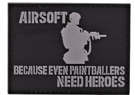 AIRSOFT - Because Even Paintballers Need Heroes - PVC Patch - Black and Gray